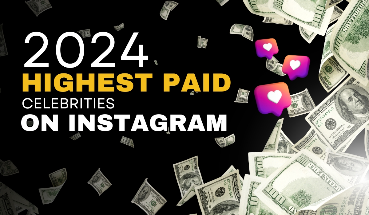 HIGHEST PAID CELEBRITIES ON INSTAGRAM IN 2024